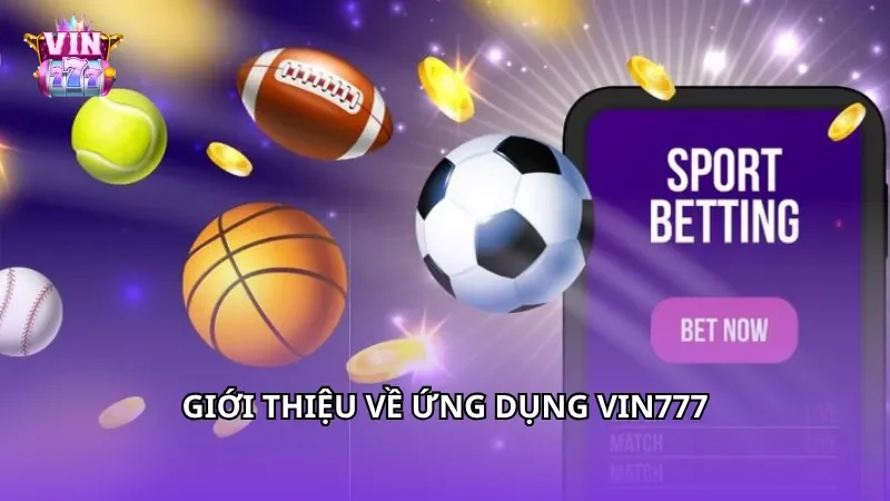 Giới thiệu đôi nét về ứng dụng Vin777
