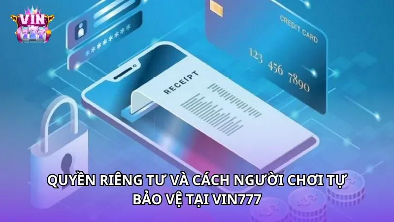 Quyền riêng tư và cách người chơi tự bảo vệ tại Vin777